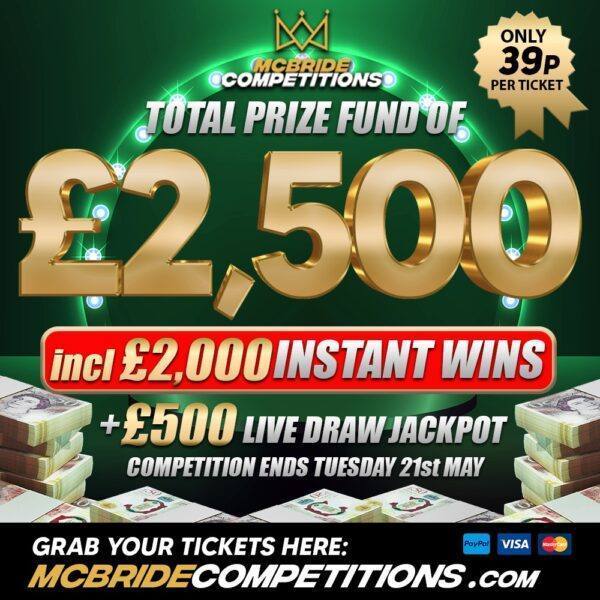 £2,500 PRIZE FUND!!! £500 LIVE + £2,000 INSTANT WINS!!!