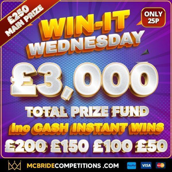 £3,000 TOTAL PRIZE FUND! £250 CASH + £2,750 INSTANT WINS! WIN-IT WEDNESDAY!