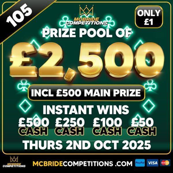 £2,500 PRIZE POOL! £500 DRAW PRIZE + £2,000 INSTANT WINS! #105